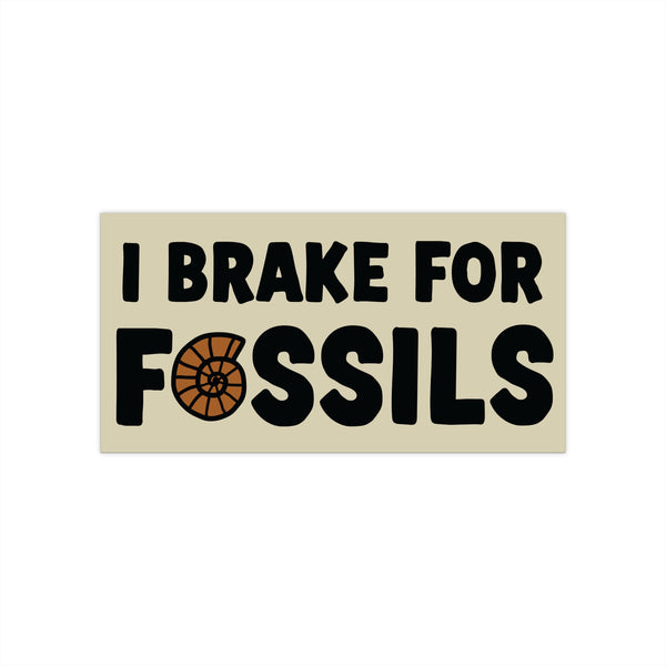 I Brake for Fossils Bumper Sticker